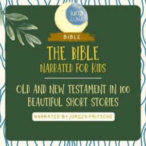 The Bible - Narrated for Kids, Nina Reymann