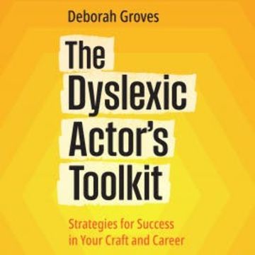 The Dyslexic Actor's Toolkit (audiobook) audiobook, Deborah Groves