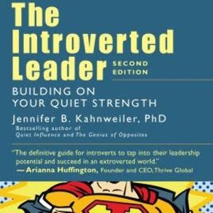 The Introverted Leader - Building on Your Quiet Strength (Unabridged), Jennifer Kahnweiler