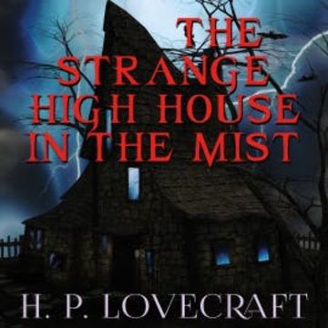 The Strange High House in the Mist audiobook, H. P. Lovecraft