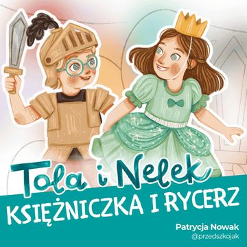 Tola i Nelek - Księżniczka i rycerz audiobook, Patrycja Nowak