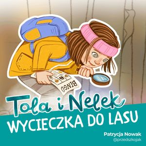 Tola i Nelek - Wycieczka do lasu, Patrycja Nowak