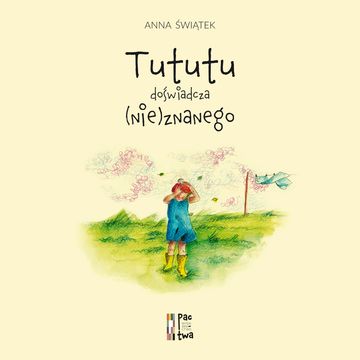 Tututu doświadcza (nie)znanego audiobook, Anna Świątek