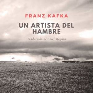 Un artista del hambre, Franz Kafka