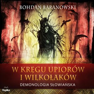W kręgu upiorów i wilkołaków. Demonologia słowiańska, Bohdan Baranowski