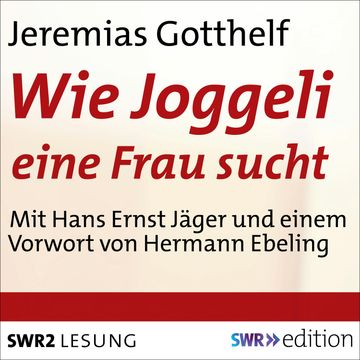 Wie Joggeli eine Frau sucht audiobook, Jeremias Gotthelf