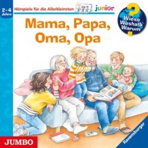 Wieso? Weshalb? Warum? junior. Mama, Papa, Oma, Opa, Andrea Erne