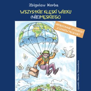 Wszystkie klęski wieku (nie)męskiego, Zbigniew Korba