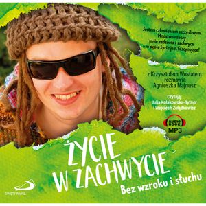 Życie w zachwycie. Bez wzroku i słuchu, Agnieszka Majnusz, Krzysztof Wostal