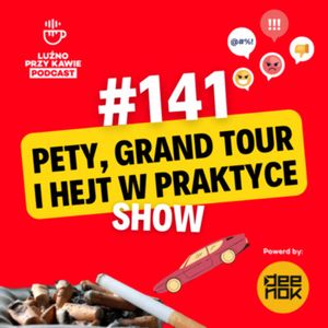 #141 - Pety, Grand Tour i hejt w praktyce., NAAB.pl Adam Borodo