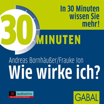 30 Minuten Wie wirke ich? audiobook, Andreas Bornhäußer