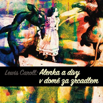 Lewis Caroll: Alenka a divy v domě za zrcadlem audiobook, Lewis Caroll