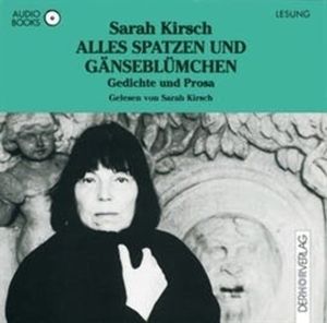 Alles Spatzen und Gänseblümchen, Sarah Kirsch
