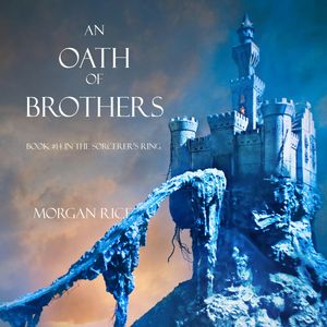 An Oath of Brothers (Book Fourteen in the Sorcerer's Ring), Morgan Rice