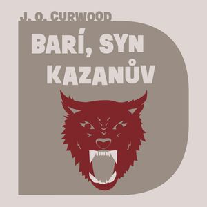 Barí, syn Kazanův, James Oliver Curwood