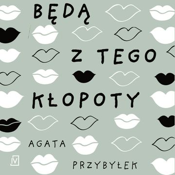 Będą z tego kłopoty audiobook, Agata Przybyłek