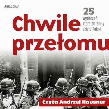 Chwile przełomu. 25 wydarzeń, które zmieniły dzieje Polski audiobook, Agata Sosnowska, Dariusz Kaliński, Kamil Janicki, Maciej A. Pieńkowski, Michael Morys-Twarowski, Paweł Stachnik, Piotr Kroll, Rafał Kowalczyk, Sebastian Pawlina