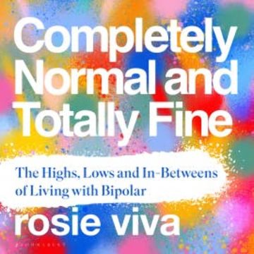 Completely Normal and Totally Fine audiobook, Rosie Viva