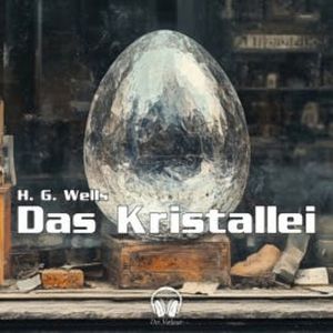 Das Kristallei, H. G. Wells