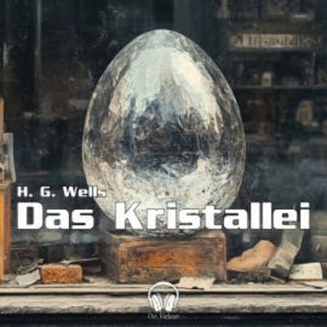 Das Kristallei audiobook, H. G. Wells