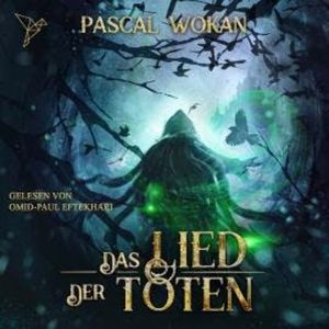 Das Lied der Toten - Nekromanten-Zyklus, Band 1 (ungekürzt), Pascal Wokan