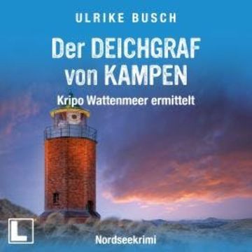 Der Deichgraf von Kampen - Kripo Wattenmeer ermittelt, Band 12 (ungekürzt) audiobook, Ulrike Busch