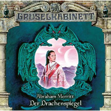 Der Drachenspiegel (Gruselkabinett 110) audiobook, Abraham Merritt