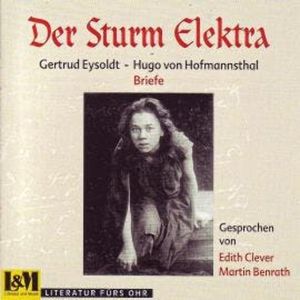 Der Sturm Elektra - Briefe (ungekürzt), Gertrud Eysoldt, Hugo von Hofmannsthal
