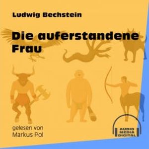 Die auferstandene Frau, Ludwig Bechstein