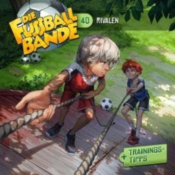 Die Fussballbande, Folge 40: Rivalen audiobook, Aikaterini Maria Schlösser