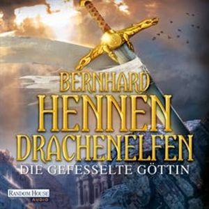 Drachenelfen - Die gefesselte Göttin (Teil 3), Bernhard Hennen