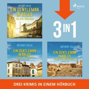 Ein Gentleman in Arles – Mörderische Machenschaften, Gefährliche Geschäfte & Tödliche Täuschung, Anthony Coles