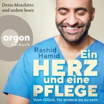 Ein Herz und eine Pflege - Vom Glück, für andere da zu sein (Ungekürzte Lesung) audiobook, Rashid Hamid
