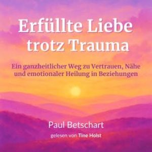 Erfüllte Liebe trotz Trauma, Paul Betschart