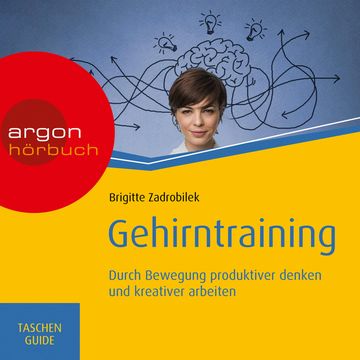 Gehirntraining: Durch Bewegung produktiver denken und kreativer arbeiten - Haufe TaschenGuide (Ungekürzt) audiobook, Brigitte Zadrobilek