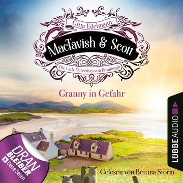 Granny in Gefahr - MacTavish & Scott - Die Lady Detectives von Edinburgh, Folge 7 (Ungekürzt) audiobook, Gitta Edelmann