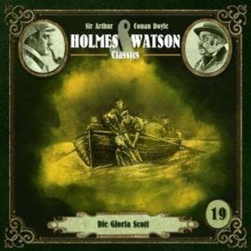 Holmes & Watson, Folge 19: Classics: Die Gloria Scott audiobook, Ascan von Bargen, Sir Arthur Conan Doyle
