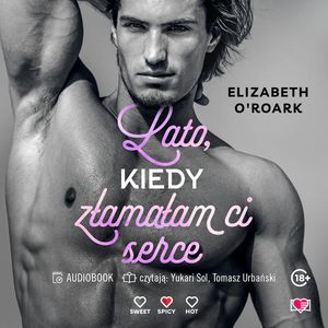 Lato, kiedy złamałam ci serce. Pewnego lata. Tom 4, Elizabeth O'Roark