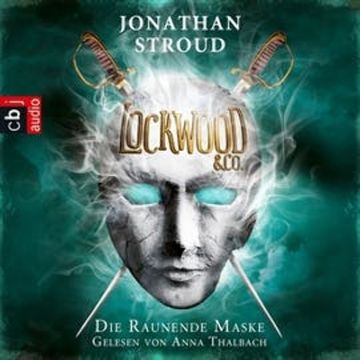 Die Raunende Maske (Lockwood & Co 3) audiobook, Jonathan Stroud
