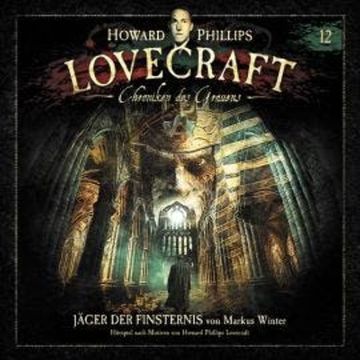 Lovecraft - Chroniken des Grauens, Akte 12: Jäger der Finsternis audiobook, Markus Winter