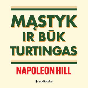 MĄSTYK IR BŪK TURTINGAS!, Napoleon Hill