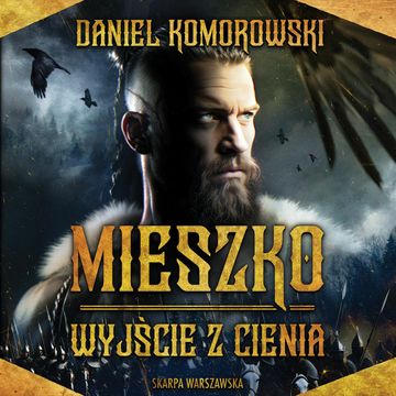 Wyjście z cienia. Mieszko. Tom 1 audiobook, Daniel Komorowski