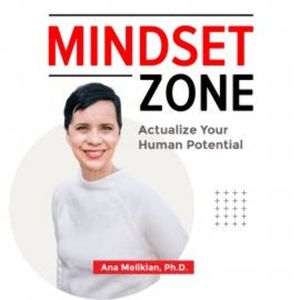 Mindset Zone, Ana Melikian Ph.D.