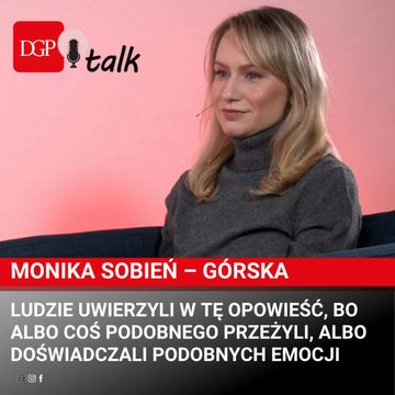 Monika Sobień – Górska: Ludzie uwierzyli w tę opowieść, bo albo coś podobnego przeżyli, albo doświadczali podobnych emocji audiobook, Dziennik Gazeta Prawna