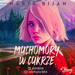 Muchomory w cukrze, Marta Bijan