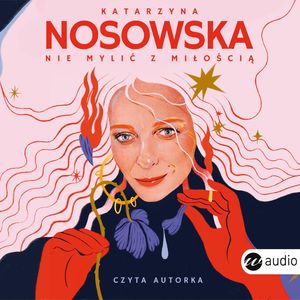 Nie mylić z miłością, Katarzyna Nosowska
