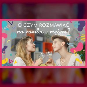 O czym rozmawiać na randce z mężem? | ODC. 73 | mama lama, Anna Weber, Ola Woźniak