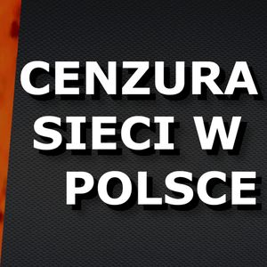 Odc.30 "Cenzura Sieci w Polsce", Jakub Bujanowski, Kacper Skarbek, Krzysztof Majchrzak