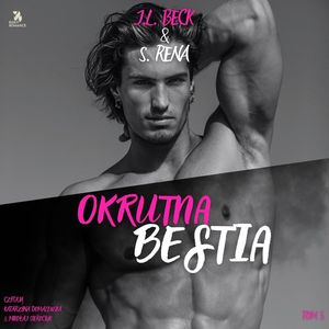 Okrutna bestia. Mroczne kłamstwa. Tom 3, J.L. Beck, S. Rena