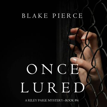Once Lured (A Riley Paige Mystery - Book 4), Blake Pierce